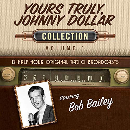 Yours Truly, Johnny Dollar (Audible Audio Edition) Bob