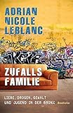 Zufallsfamilie: Liebe, Drogen, Gewalt und Jugend in der Bronx