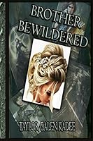 Brother Bewildered: Sequel to the Epic Fantasy smash hit, Brother Bewitched 198309451X Book Cover
