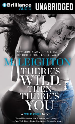 There's Wild, Then There's You (A Wild Ones Novel)