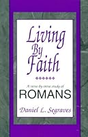 Living By Faith: A Verse-by-verse Study of Romans B000RHLKS2 Book Cover