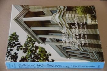 The University of Nebraska-Lincoln College of Agriculture: the First Century
