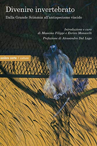 Divenire invertebrato. Dalla Grande Scimmia all’antispecismo viscido
