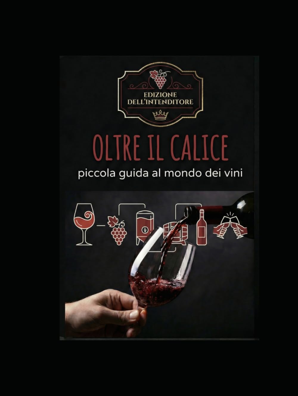 Piccola guida al mondo dei vini: Oltre il calice