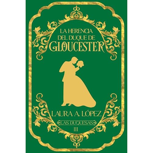 La herencia del duque de Gloucester Audiolibro Por Laura A. López arte de portada