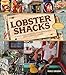 Lobster Shacks: A Road-Trip Guide to New England's Best Lobster Joints (2nd Edition)