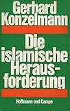 Die islamische Herausforderung. - Gerhard Konzelmann