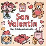 San Valentín Libro De Colorear Para Adultos Y Adolescentes: Ilustraciones Audaces y Simples de Amor con Escenas Románticas y Acogedoras