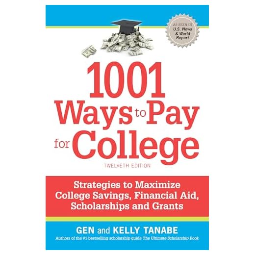1001 Ways to Pay for College: Strategies to Maximize Financial Aid, Scholarships and Grants