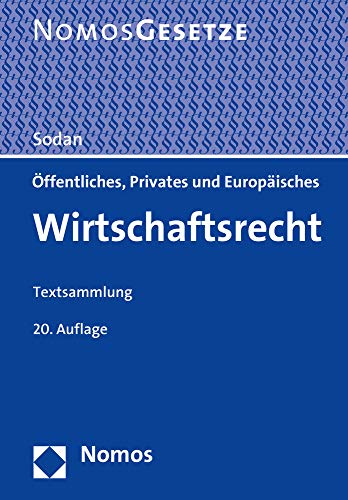 Öffentliches, Privates und Europäisches Wirtschaftsrecht: Textsammlung - Rechtsstand: 1. August 20 Öffentliches, Privates und Europäisches Wirtschaftsrecht: Textsammlung - Rechtsstand: 1. August 20