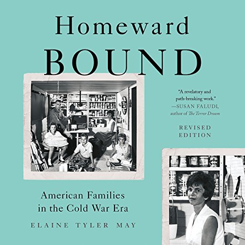 Listen to Homeward Bound by Elaine Tyler May