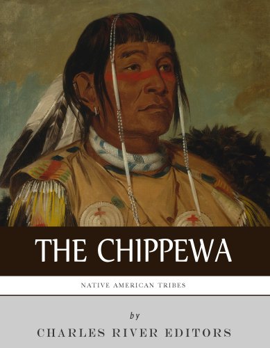 Native American Tribes: The History and Culture of the Chippewa