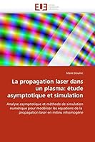 La Propagation Laser Dans Un Plasma: A(c)Tude Asymptotique Et Simulation 6131533253 Book Cover