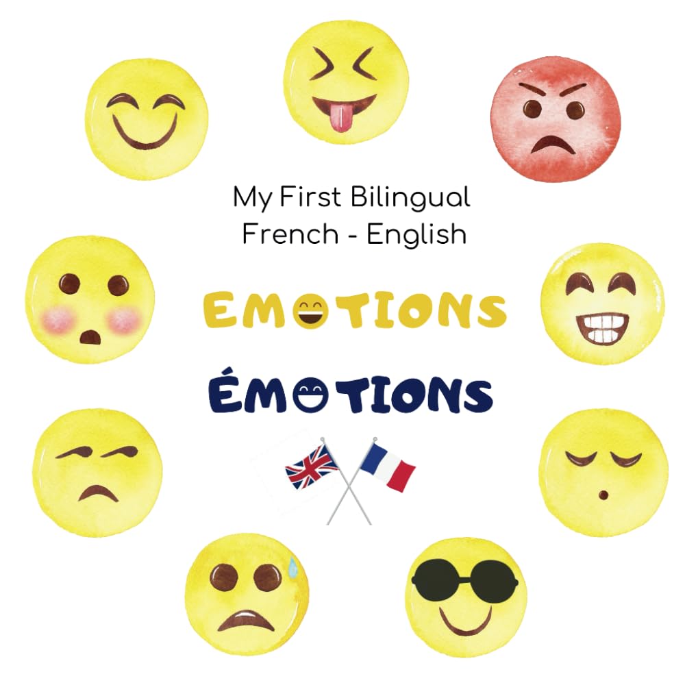 My First Bilingual French - English book of Emotions: Early bilingual beginnings: learning emotions in French and English