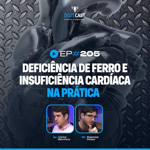 Defici&ecirc;ncia de Ferro e Insufici&ecirc;ncia Card&iacute;aca na pr&aacute;tica (DozeCast 205)
