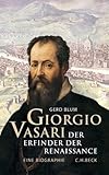 Giorgio Vasari: Der Erfinder der Renaissance