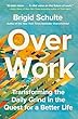 セール中のKindle本20：Over Work: Transforming the Daily Grind in the Quest for a Better Life (English Edition)