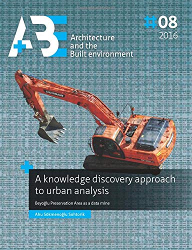 A knowledge discovery approach to urban analysis: Beyoglu Preservation Area as a data mine (A+BE | Architecture and the Built Environment)