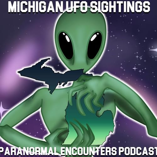 Page de couverture de Michigan UFO Sightings And Paranormal Encounters Podcast