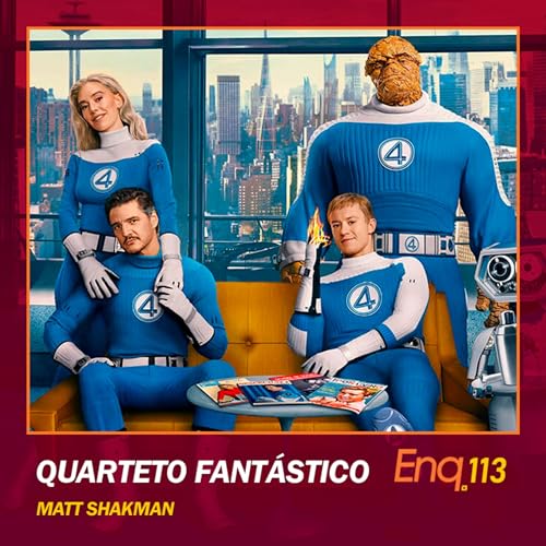 Enq. 113 - Quarteto Fantástico: Primeiros Passos Podcast Por capa