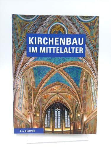 Kirchenbau im Mittelalter: Bauplanung und Bauausführung