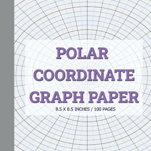 POLAR COORDINATE GRAPH PAPER 8.5 X 8.5 INCHES / 100 PAGES: Circular Grid Notebook - Engineering Polar Graph Paper - Mandala Drawing Sketchbook