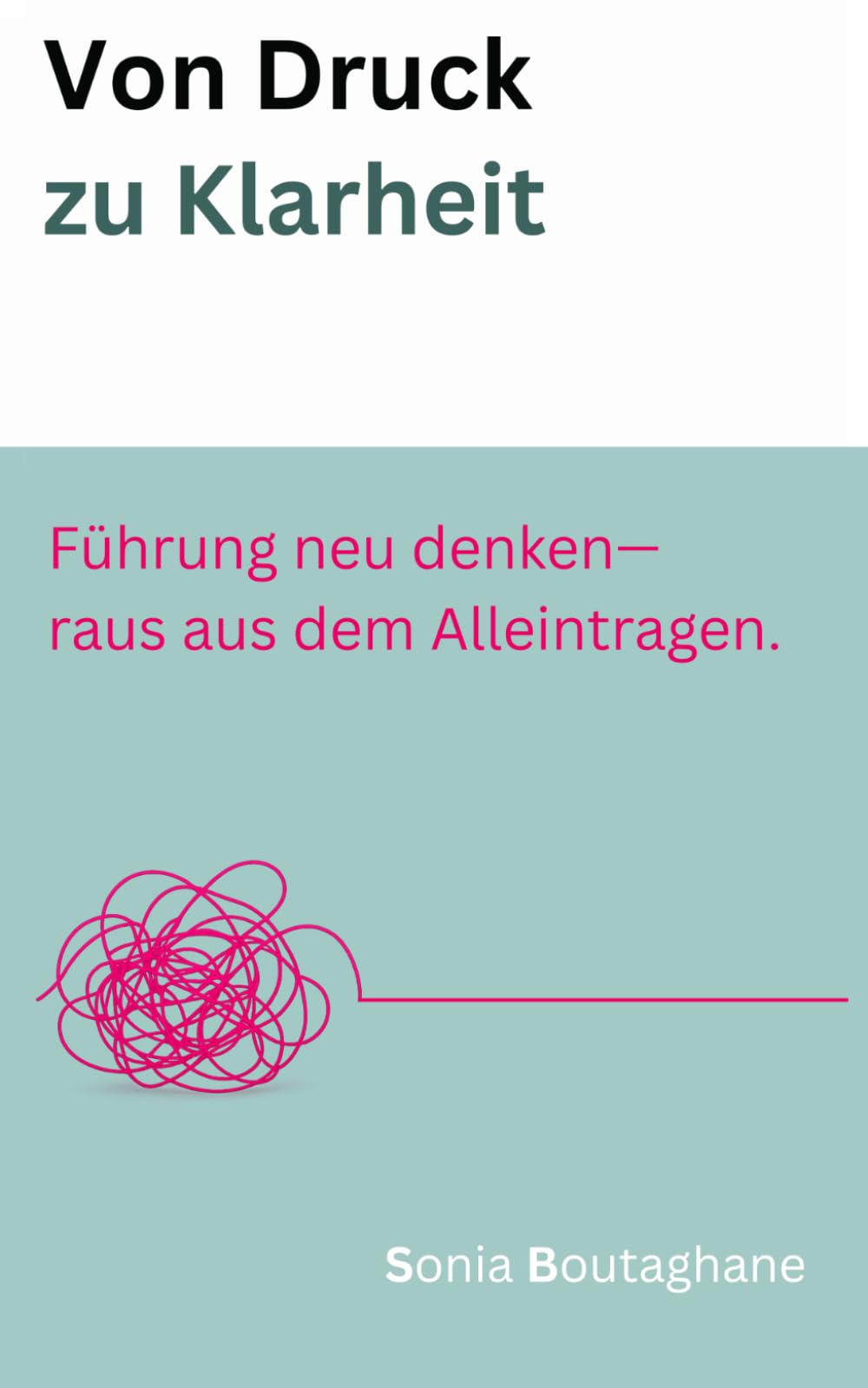 Von Druck zu Klarheit: Führung neu denken— raus aus dem Alleintragen.