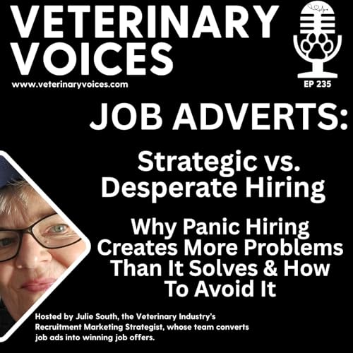 Strategic vs. Desperate Veterinary Hiring - Why Panic Hiring Creates More Problems Than It Solves & How To Avoid It - ep.235 Podcast Por arte de portada