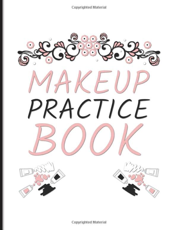 Makeup Practice Book: Face Charts To Practice Makeup For And Client Data Organizer