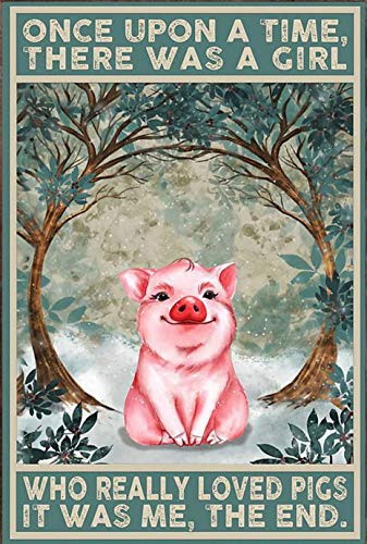 BCTS Once Apon A Time There Was A Girl Who Really Loves Pigs Poster Pig Lover Poster Pig Sign For Home Pig Wall Art Metal Sign 8X12 inch