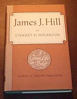 James J. Hill,: A great life in brief 1935347829 Book Cover