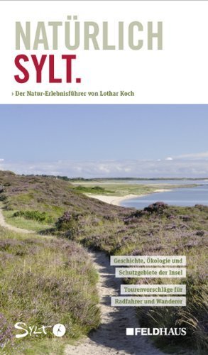 Natürlich Sylt: Natur-Erlebnisführer von Lothar Koch (1. März 2012) Gebundene Ausgabe