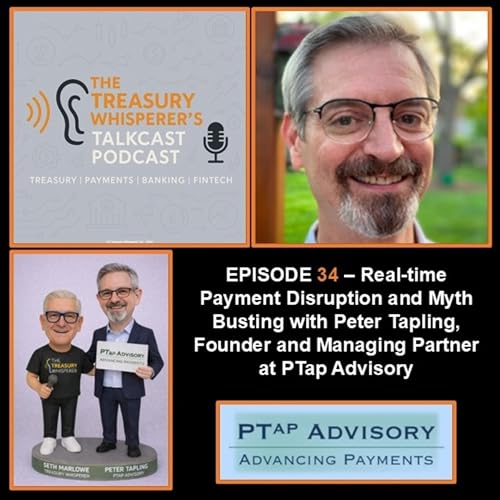 Episode 34 - Real-time Payment Disruption and Myth Busting with Peter Tapling, Founder and Managing Partner at PTap Advisory
