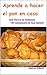 APRENDER A HACER EL PAN EN CASA: 30 VARIEDADES CON POLVO DE HORNEAR (TU COCINA nº 2)