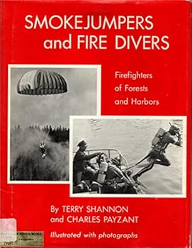 smokejumpers and fire divers: firefighters of forests and harbors