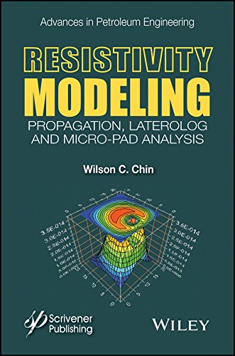 Resistivity Modeling: Propagation, Laterolog and Micro-Pad Analysis (Advances in Petroleum Engineering) (English Edition)