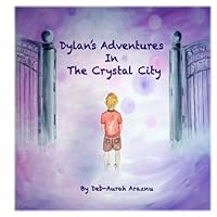 Dylan's Adventures In The Crystal City 1984034448 Book Cover