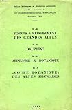  FORETS & REBOISEMENT DES GRANDES ALPES / DAUPHINE / ALPINISME & BOTANIQUE / \'COUPE BOTANIQUE\' DES ALPES FRANCAISES