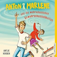 Anton und Marlene und die wahrscheinlichen Unwahrscheinlichkeiten cover art