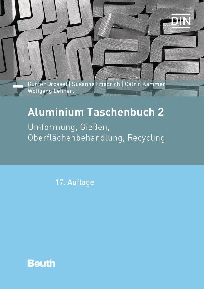 Aluminium Taschenbuch 2: Umformung, Gießen, Oberflächenbehandlung, Recycling (DIN-Taschenbuch)