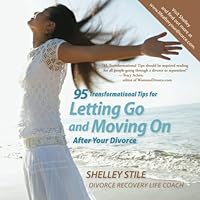 95 Transformational Tips For Letting Go and Moving On After Your Divorce: Letting Go and Moving On After Your Divorce 1449503292 Book Cover