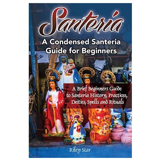 Santeria: A Brief Beginners Guide to Santeria History, Practices, Deities, Spells and Rituals. A Condensed Santeria Guide for Beginners