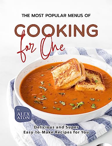 The Most Popular Menus of Cooking for One: Delicious and Super Easy-to-Make Recipes for You image 2