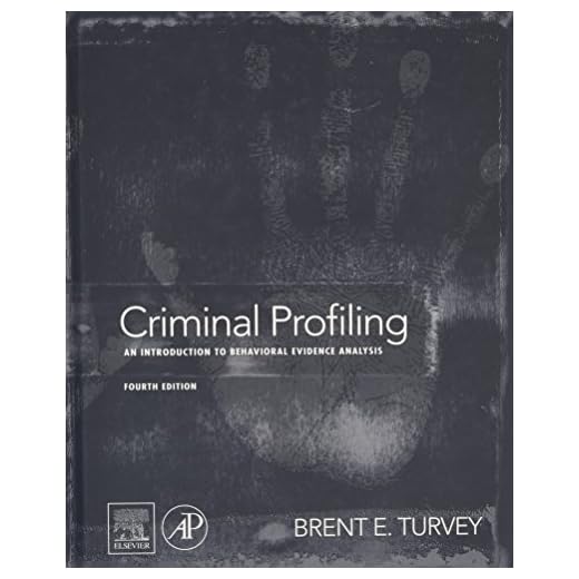 Criminal Profiling: An Introduction to Behavioral Evidence Analysis