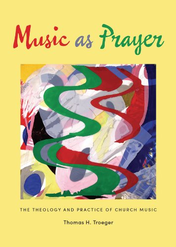 Music as Prayer: The Theology and Practice of Church Music      [Print Replica] Kindle Edition