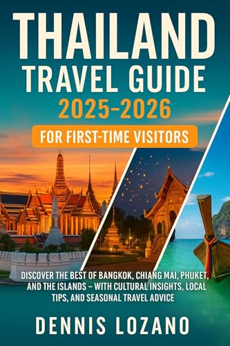 Thailand Travel Guide 2025-2026 for First-Time Visitors: Discover the Best of Bangkok, Chiang Mai, Phuket, and the Islands - With Cultural Insights, ... (Little Explorers Travel the World! Book 3)