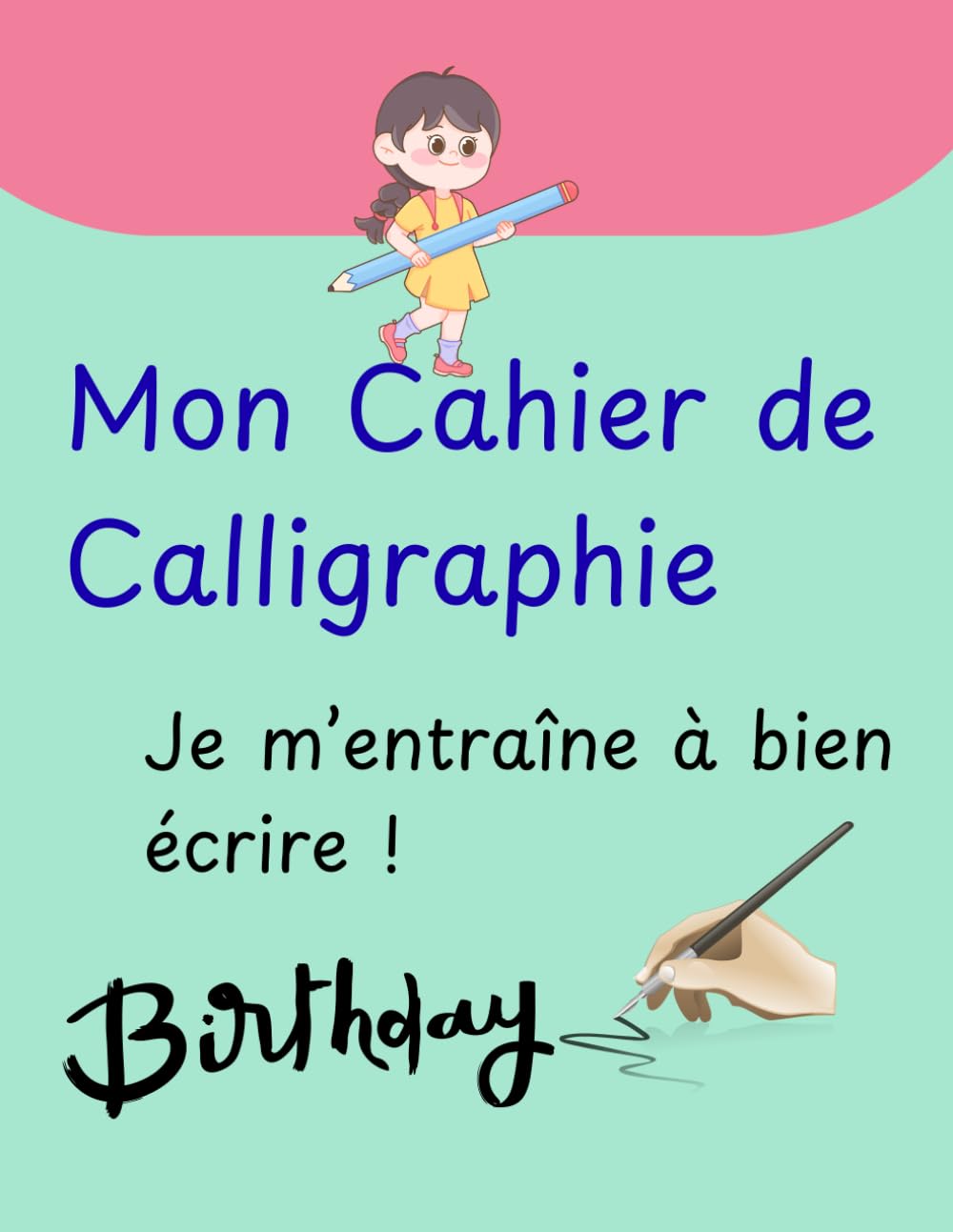 Mon Cahier de Calligraphie: Je m’entraîne à bien écrire !