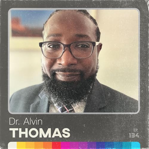 How (And Why) to Raise Change-Makers | Dr. Alvin Thomas on Anti-Racism, Mentorship, Empathy