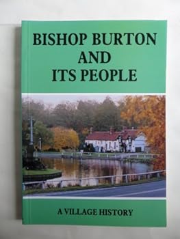 Paperback Bishop Burton and Its People: A Village History Book