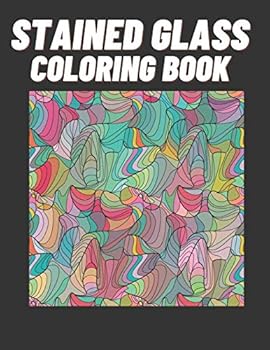Paperback Stained Glass Coloring Book: Creative Patterns And Inspirational Window Designs For Stress Relief And Relaxation Book